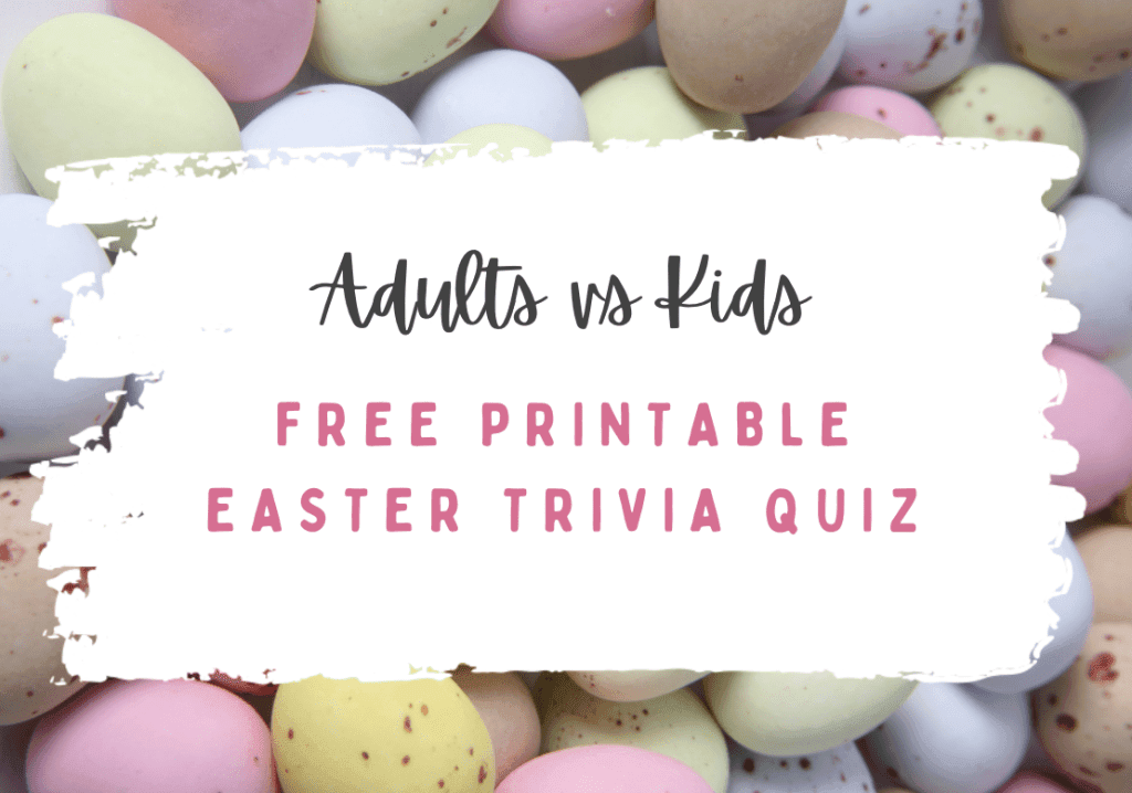 FREE, printable family trivia Easter quiz (with answers!) - Adults vs Kids