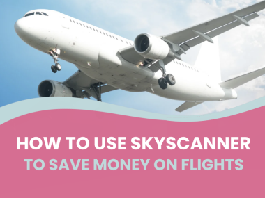how to use skyscanner to save money on flights, cheap flight guide frugal mum