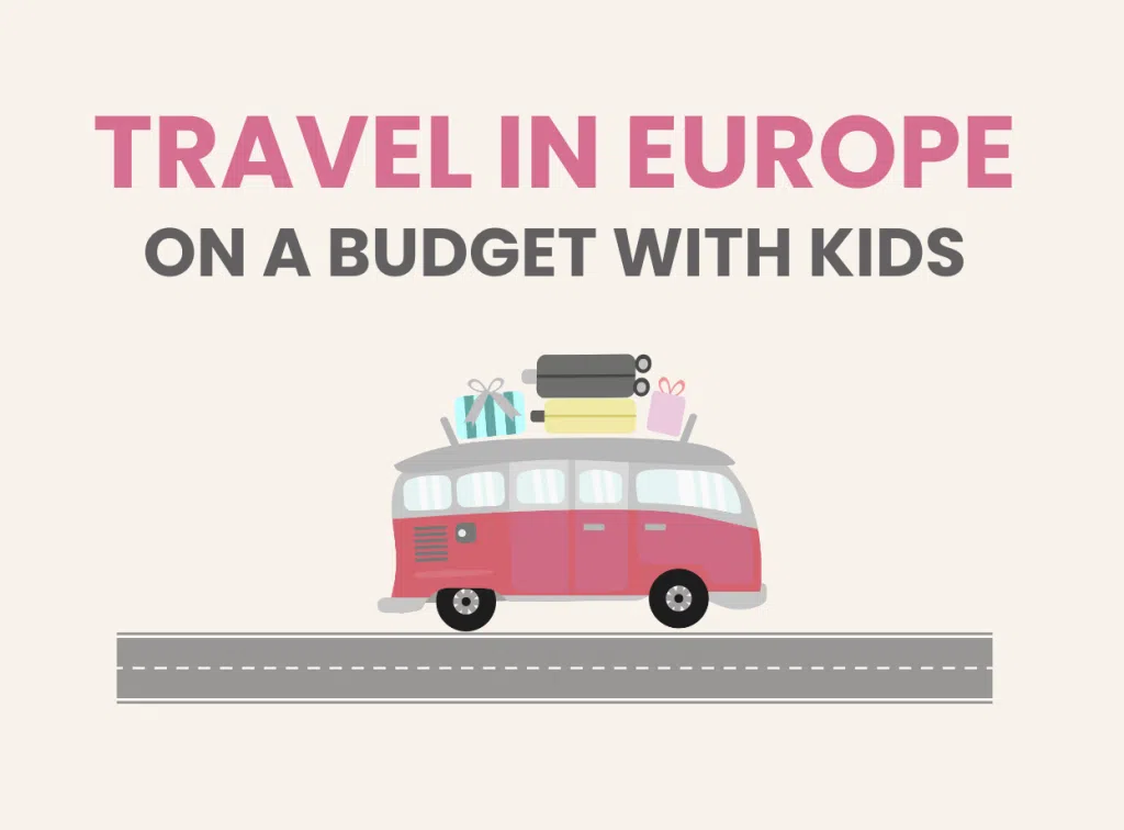 How to travel in Europe on a budget with kids, frugal mum, save money holiday tips